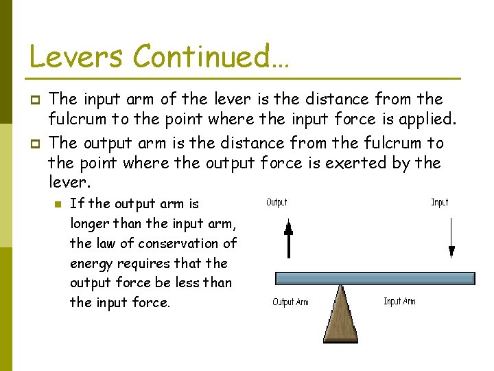 Levers Continued… p p The input arm of the lever is the distance from