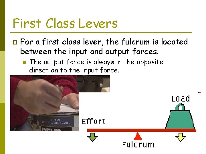 First Class Levers p For a first class lever, the fulcrum is located between