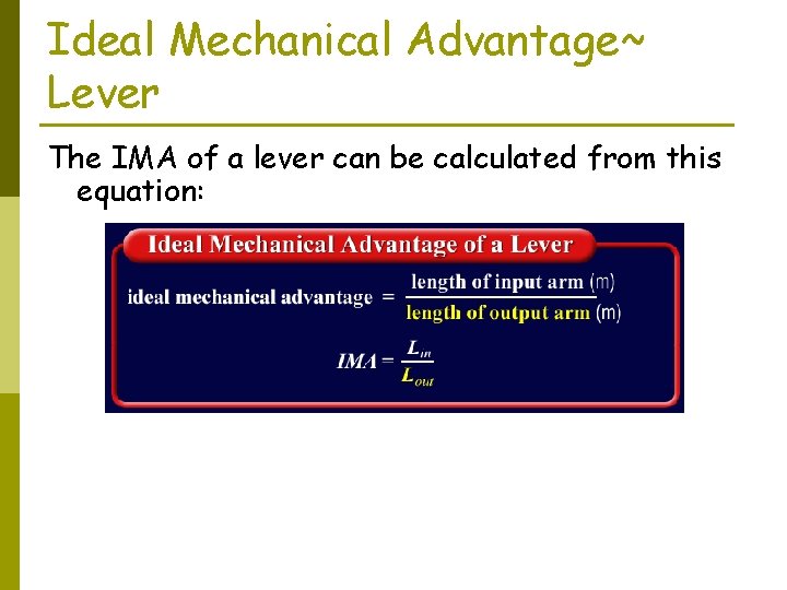 Ideal Mechanical Advantage~ Lever The IMA of a lever can be calculated from this