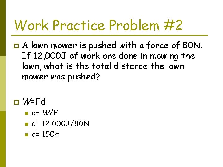 Work Practice Problem #2 p p A lawn mower is pushed with a force
