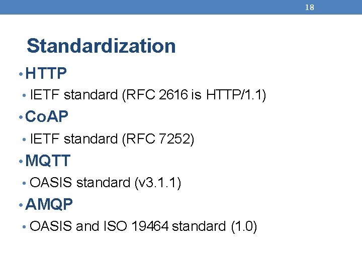 18 Standardization • HTTP • IETF standard (RFC 2616 is HTTP/1. 1) • Co.