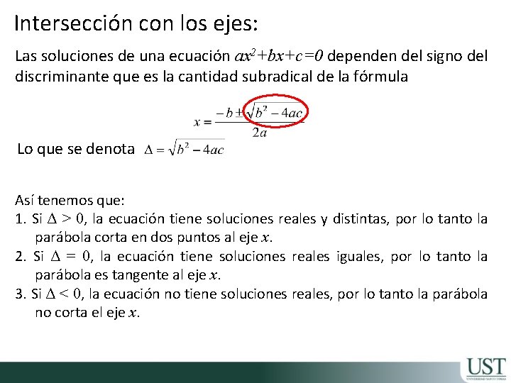 Intersección con los ejes: Las soluciones de una ecuación ax 2+bx+c=0 dependen del signo