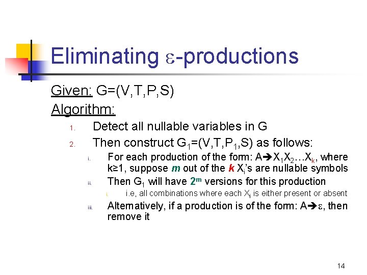 Eliminating -productions Given: G=(V, T, P, S) Algorithm: Detect all nullable variables in G