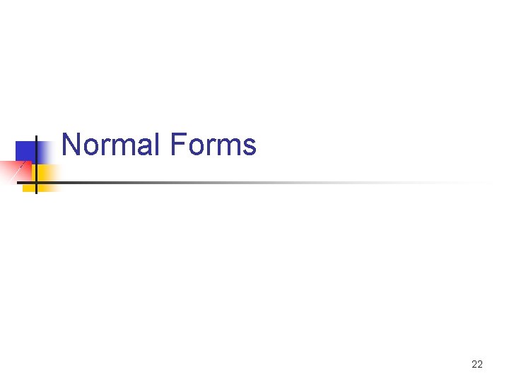 Normal Forms 22 