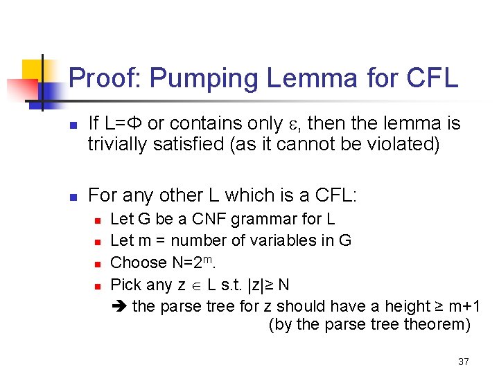 Proof: Pumping Lemma for CFL n n If L=Φ or contains only , then