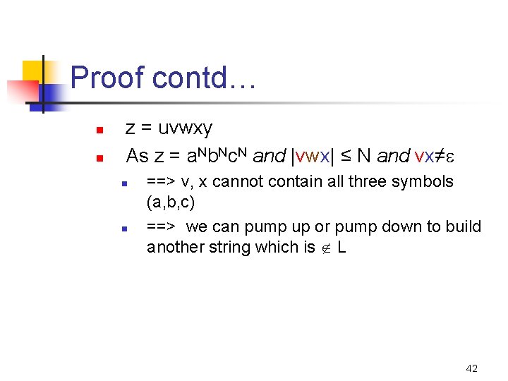 Proof contd… n n z = uvwxy As z = a. Nb. Nc. N