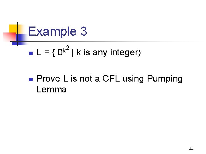 Example 3 n n L={ 2 k 0 | k is any integer) Prove