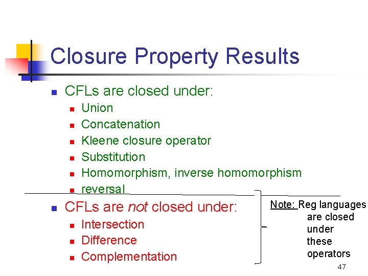 Closure Property Results n CFLs are closed under: n n n n Union Concatenation