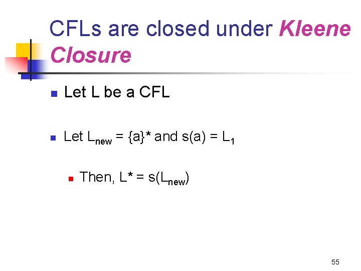 CFLs are closed under Kleene Closure n Let L be a CFL n Let