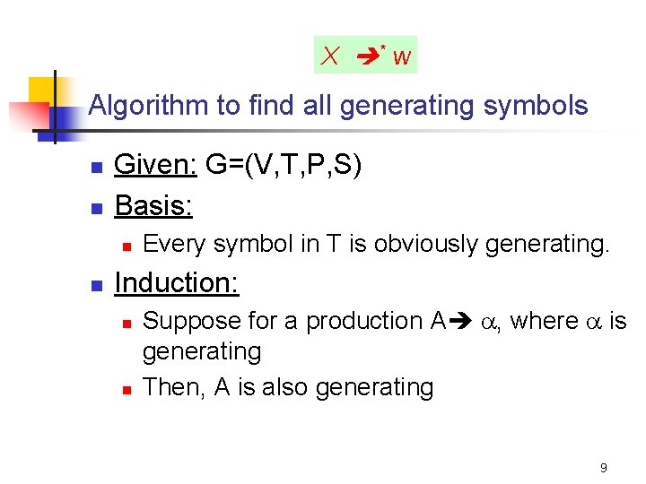 X * w Algorithm to find all generating symbols n n Given: G=(V, T,