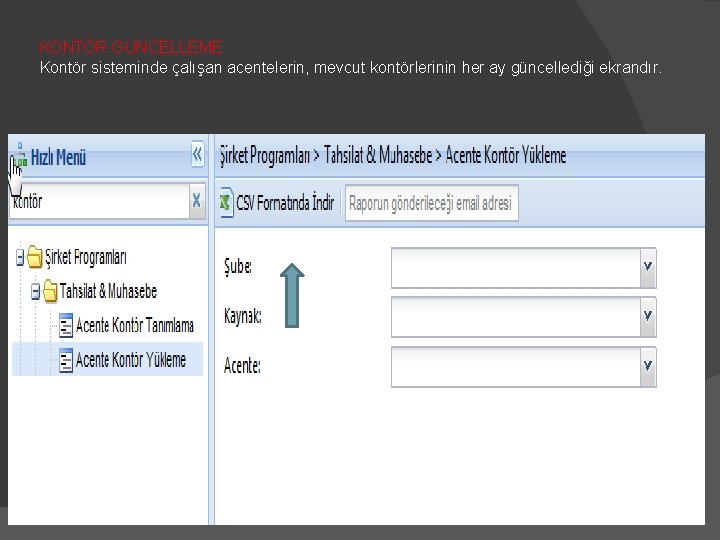 KONTÖR GÜNCELLEME Kontör sisteminde çalışan acentelerin, mevcut kontörlerinin her ay güncellediği ekrandır. 