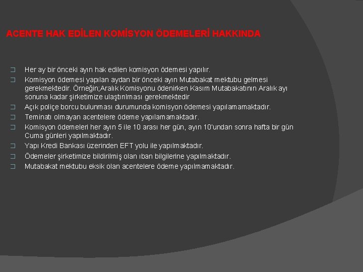 ACENTE HAK EDİLEN KOMİSYON ÖDEMELERİ HAKKINDA � � � � Her ay bir önceki