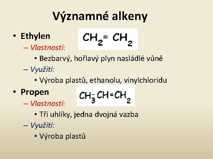 Významné alkeny • Ethylen – Vlastnosti: • Bezbarvý, hořlavý plyn nasládlé vůně – Využití: