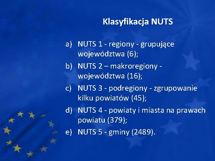 Klasyfikacja NUTS a) NUTS 1 - regiony - grupujące województwa (6); b) NUTS 2