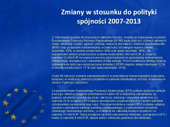 Zmiany w stosunku do polityki spójności 2007 -2013 2. Kierowanie środków do kluczowych sektorów