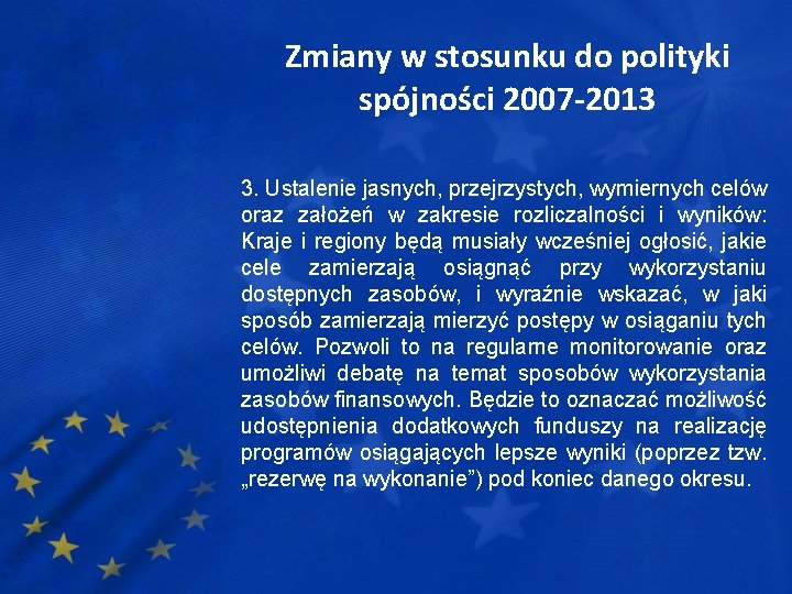 Zmiany w stosunku do polityki spójności 2007 -2013 3. Ustalenie jasnych, przejrzystych, wymiernych celów