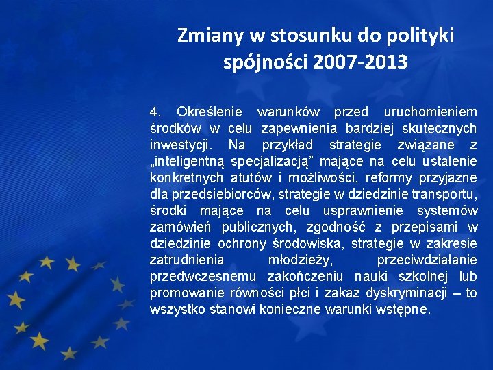 Zmiany w stosunku do polityki spójności 2007 -2013 4. Określenie warunków przed uruchomieniem środków