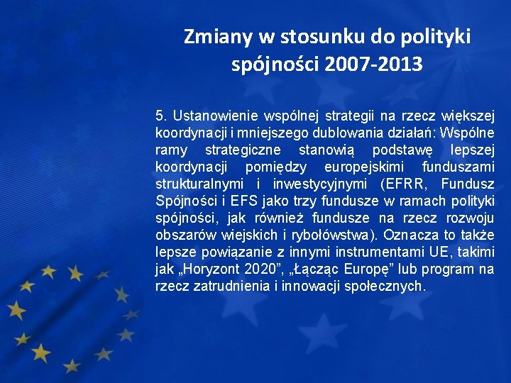 Zmiany w stosunku do polityki spójności 2007 -2013 5. Ustanowienie wspólnej strategii na rzecz