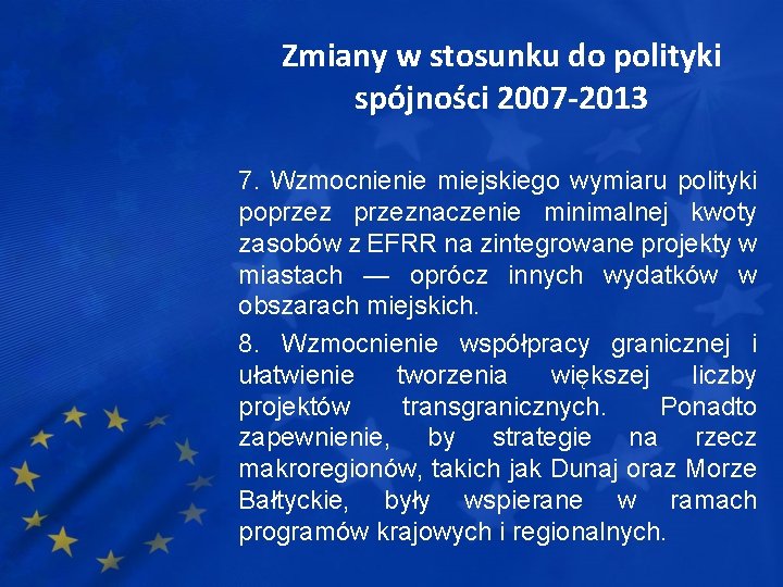 Zmiany w stosunku do polityki spójności 2007 -2013 7. Wzmocnienie miejskiego wymiaru polityki poprzeznaczenie