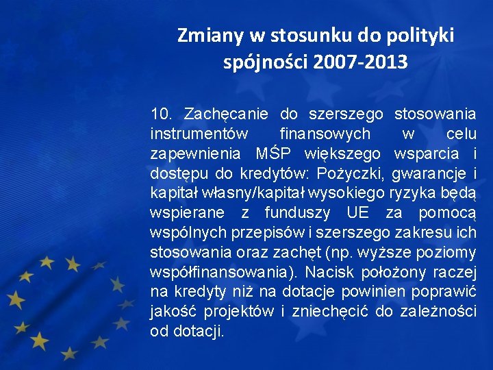 Zmiany w stosunku do polityki spójności 2007 -2013 10. Zachęcanie do szerszego stosowania instrumentów