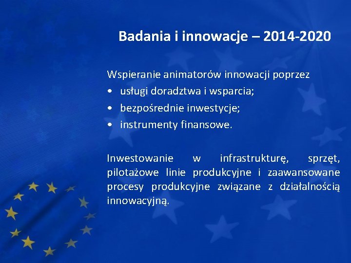 Badania i innowacje – 2014 -2020 Wspieranie animatorów innowacji poprzez • usługi doradztwa i