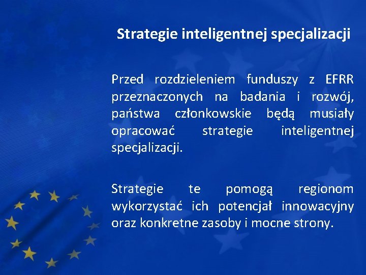 Strategie inteligentnej specjalizacji Przed rozdzieleniem funduszy z EFRR przeznaczonych na badania i rozwój, państwa