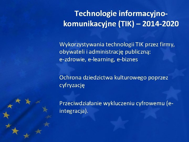 Technologie informacyjnokomunikacyjne (TIK) – 2014 -2020 Wykorzystywania technologii TIK przez firmy, obywateli i administrację