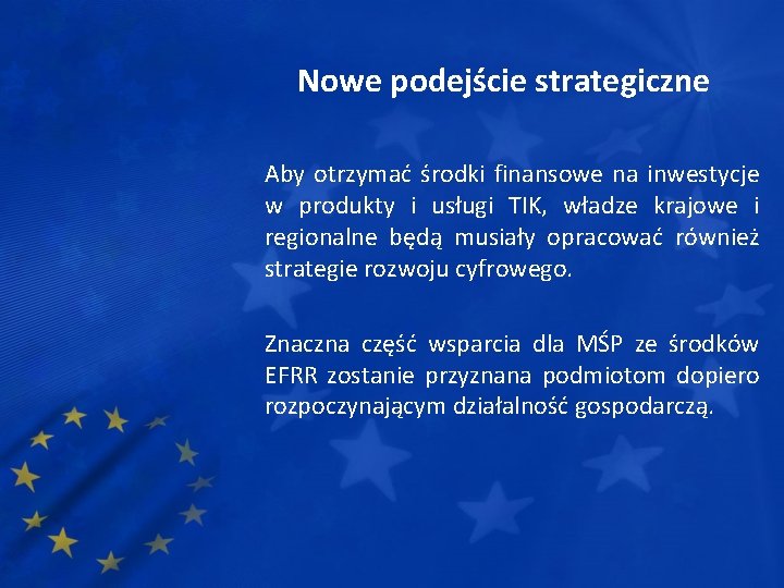 Nowe podejście strategiczne Aby otrzymać środki finansowe na inwestycje w produkty i usługi TIK,