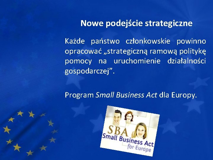 Nowe podejście strategiczne Każde państwo członkowskie powinno opracować „strategiczną ramową politykę pomocy na uruchomienie