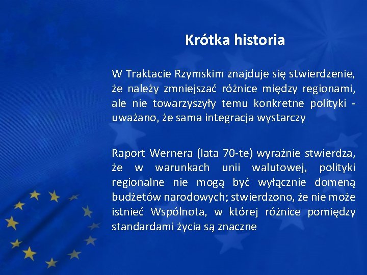 Krótka historia W Traktacie Rzymskim znajduje się stwierdzenie, że należy zmniejszać różnice między regionami,