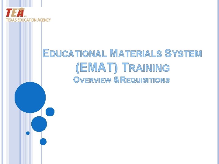 EDUCATIONAL MATERIALS SYSTEM (EMAT) TRAINING OVERVIEW &REQUISITIONS EDUCATIONAL MATERIALS SYSTEM (EMAT) TRAINING OVERVIEW &REQUISITIONS