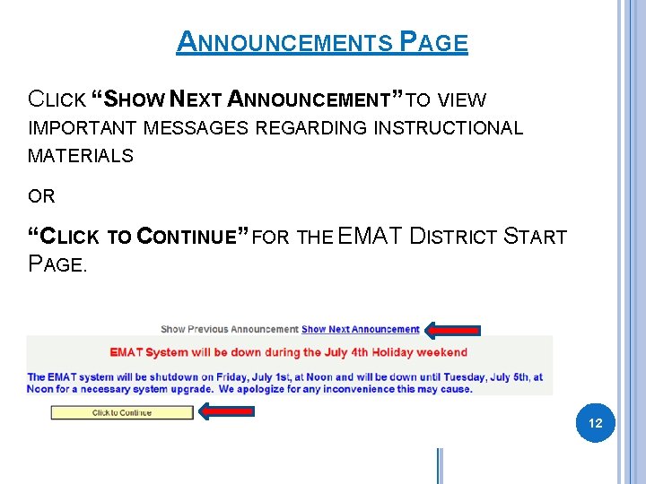 ANNOUNCEMENTS PAGE CLICK “SHOW NEXT ANNOUNCEMENT” TO VIEW IMPORTANT MESSAGES REGARDING INSTRUCTIONAL MATERIALS OR ANNOUNCEMENTS PAGE CLICK “SHOW NEXT ANNOUNCEMENT” TO VIEW IMPORTANT MESSAGES REGARDING INSTRUCTIONAL MATERIALS OR