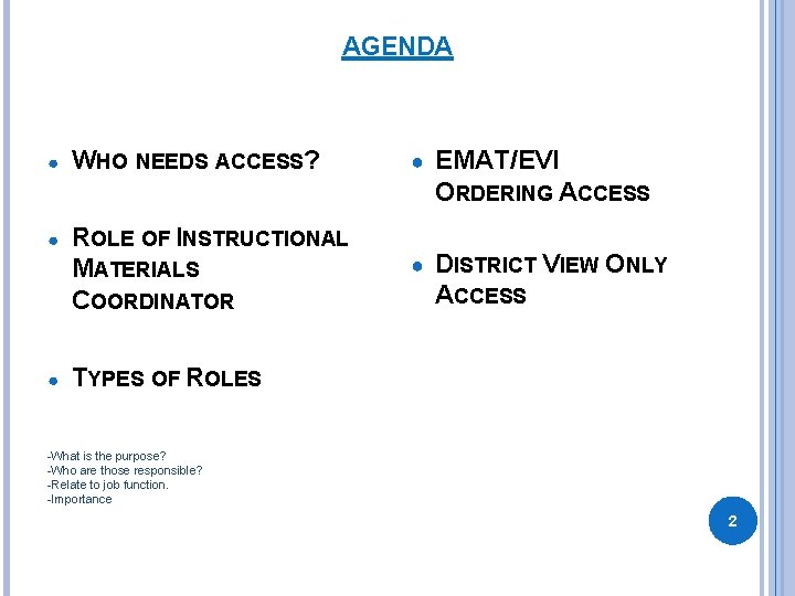 AGENDA ● WHO NEEDS ACCESS? ● EMAT/EVI ORDERING ACCESS ● ROLE OF INSTRUCTIONAL MATERIALS AGENDA ● WHO NEEDS ACCESS? ● EMAT/EVI ORDERING ACCESS ● ROLE OF INSTRUCTIONAL MATERIALS