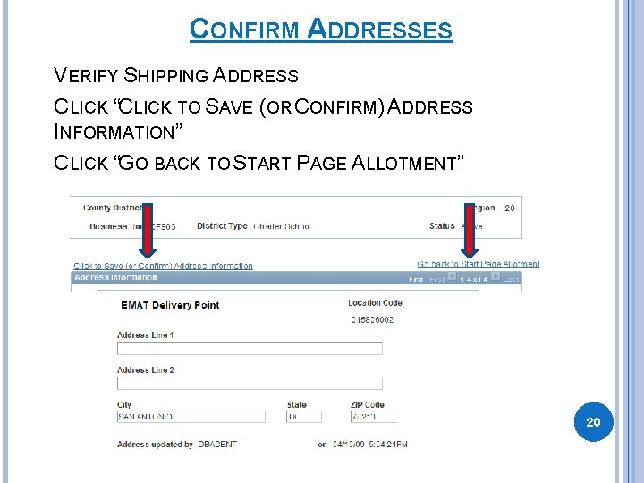 CONFIRM ADDRESSES VERIFY SHIPPING ADDRESS CLICK “CLICK TO SAVE (OR CONFIRM) ADDRESS INFORMATION” CLICK CONFIRM ADDRESSES VERIFY SHIPPING ADDRESS CLICK “CLICK TO SAVE (OR CONFIRM) ADDRESS INFORMATION” CLICK