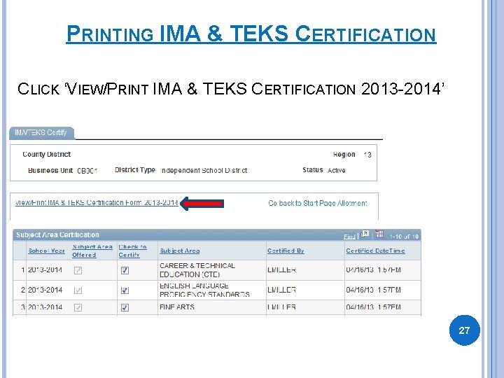 PRINTING IMA & TEKS CERTIFICATION CLICK ‘VIEW/PRINT IMA & TEKS CERTIFICATION 2013 -2014’ 27 PRINTING IMA & TEKS CERTIFICATION CLICK ‘VIEW/PRINT IMA & TEKS CERTIFICATION 2013 -2014’ 27