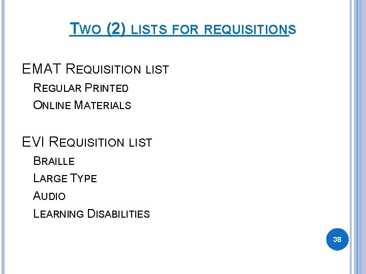TWO (2) LISTS FOR REQUISITIONS EMAT REQUISITION LIST REGULAR PRINTED ONLINE MATERIALS EVI REQUISITION TWO (2) LISTS FOR REQUISITIONS EMAT REQUISITION LIST REGULAR PRINTED ONLINE MATERIALS EVI REQUISITION