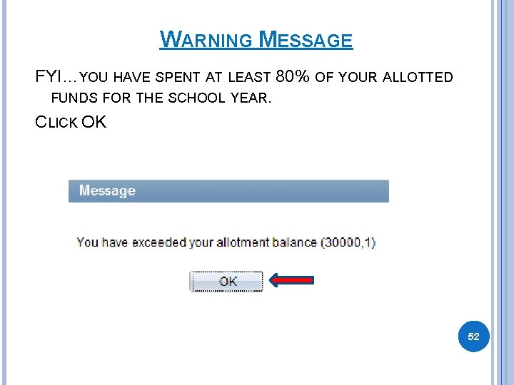 WARNING MESSAGE FYI…YOU HAVE SPENT AT LEAST 80% OF YOUR ALLOTTED FUNDS FOR THE WARNING MESSAGE FYI…YOU HAVE SPENT AT LEAST 80% OF YOUR ALLOTTED FUNDS FOR THE