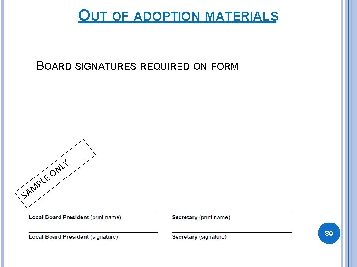 OUT OF ADOPTION MATERIALS BOARD SIGNATURES REQUIRED ON FORM Y PL M SA L OUT OF ADOPTION MATERIALS BOARD SIGNATURES REQUIRED ON FORM Y PL M SA L