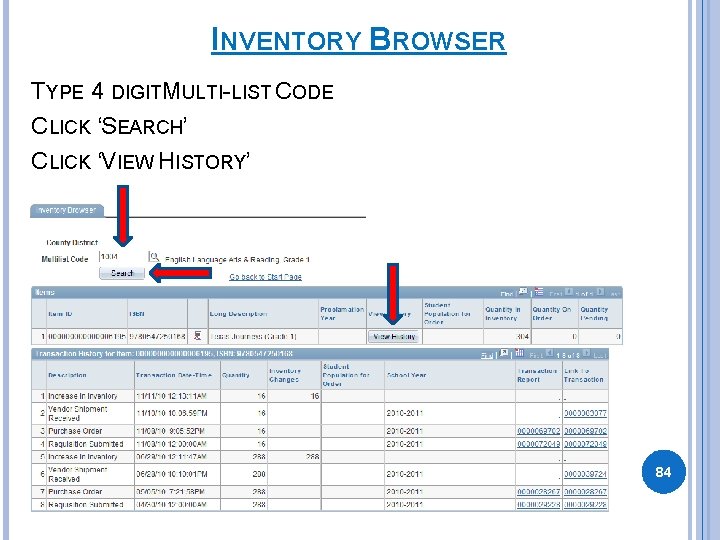 INVENTORY BROWSER TYPE 4 DIGITM ULTI-LIST CODE CLICK ‘SEARCH’ CLICK ‘VIEW HISTORY’ 84 INVENTORY BROWSER TYPE 4 DIGITM ULTI-LIST CODE CLICK ‘SEARCH’ CLICK ‘VIEW HISTORY’ 84