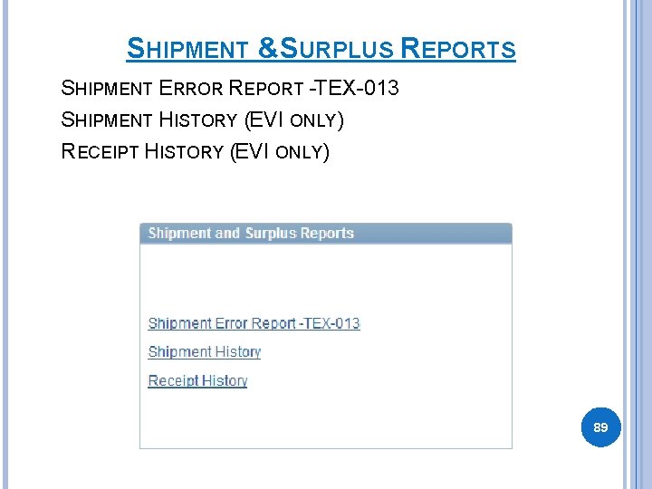 SHIPMENT &SURPLUS REPORTS SHIPMENT ERROR REPORT -TEX-013 SHIPMENT HISTORY (EVI ONLY) RECEIPT HISTORY (EVI SHIPMENT &SURPLUS REPORTS SHIPMENT ERROR REPORT -TEX-013 SHIPMENT HISTORY (EVI ONLY) RECEIPT HISTORY (EVI