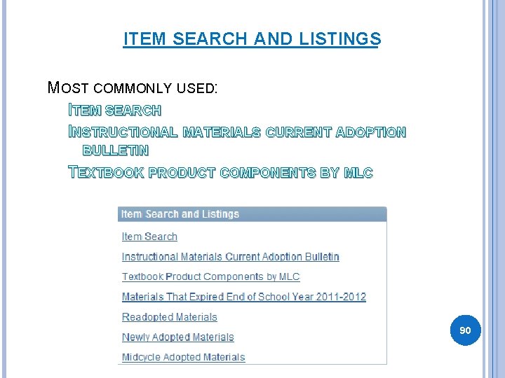 ITEM SEARCH AND LISTINGS MOST COMMONLY USED: ITEM SEARCH INSTRUCTIONAL MATERIALS CURRENT ADOPTION BULLETIN ITEM SEARCH AND LISTINGS MOST COMMONLY USED: ITEM SEARCH INSTRUCTIONAL MATERIALS CURRENT ADOPTION BULLETIN