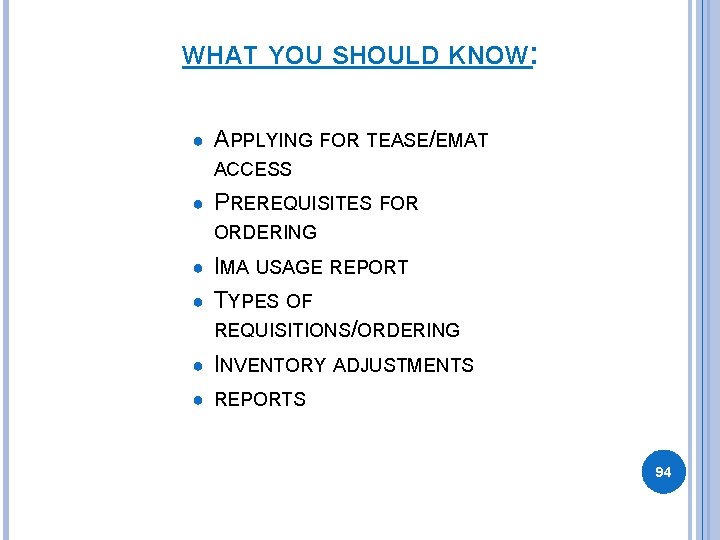 WHAT YOU SHOULD KNOW: ● APPLYING FOR TEASE/EMAT ACCESS ● PREREQUISITES FOR ORDERING ● WHAT YOU SHOULD KNOW: ● APPLYING FOR TEASE/EMAT ACCESS ● PREREQUISITES FOR ORDERING ●