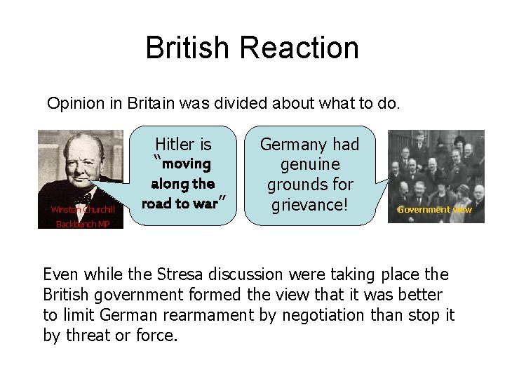 British Reaction Opinion in Britain was divided about what to do. Winston Churchill Hitler