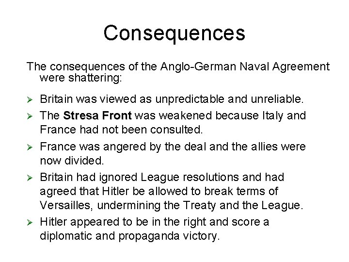 Consequences The consequences of the Anglo-German Naval Agreement were shattering: Ø Ø Ø Britain