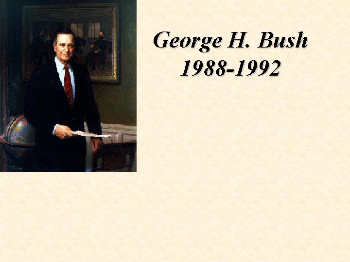 George H. Bush 1988 -1992 
