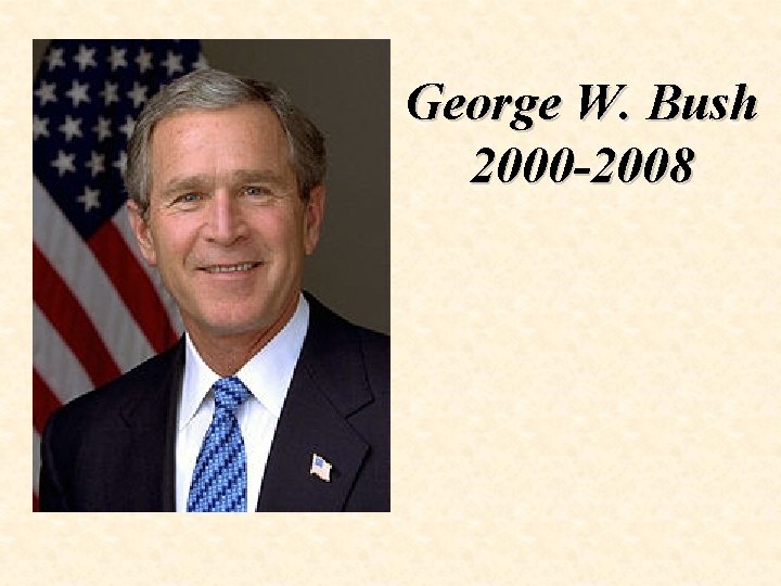 George W. Bush 2000 -2008 