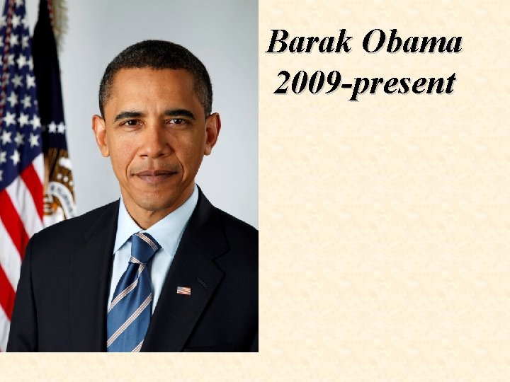 Barak Obama 2009 -present 