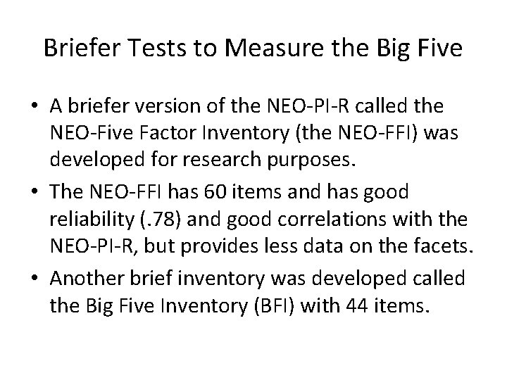 Briefer Tests to Measure the Big Five • A briefer version of the NEO-PI-R