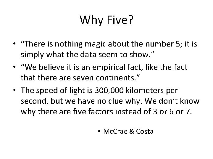 Why Five? • “There is nothing magic about the number 5; it is simply