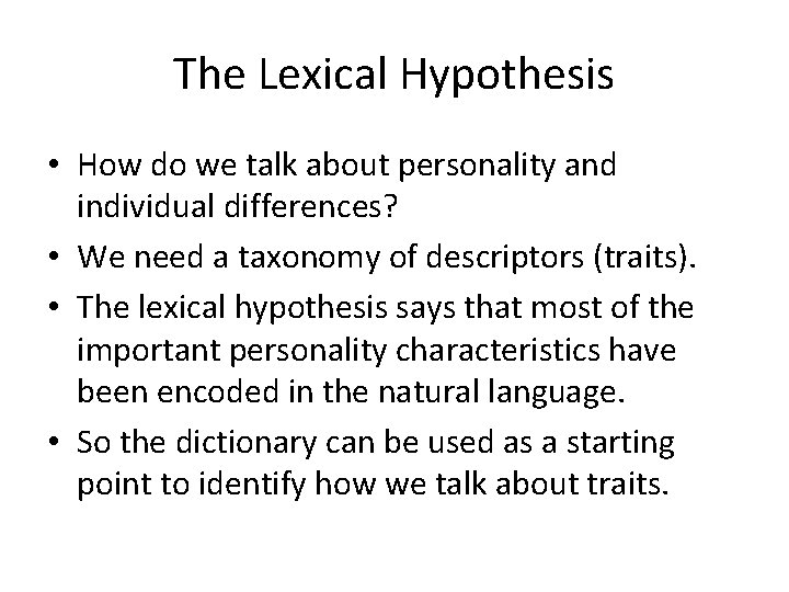 The Lexical Hypothesis • How do we talk about personality and individual differences? •